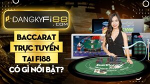 Baccarat trực tuyến tại Fi88 có gì nổi bật?