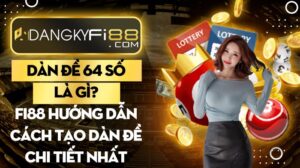 Dàn đề 64 số là gì? Fi88 hướng dẫn cách tạo dàn đề chi tiết nhất