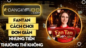 Fantan – Cách chơi đơn giản nhưng tiền thưởng thì không tưởng