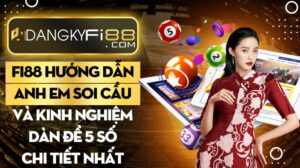 Fi88 hướng dẫn anh em soi cầu và kinh nghiệm dàn đề 5 số chi tiết nhất