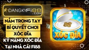 Nắm trong tay bí quyết chơi xóc đĩa - kỹ năng xóc đĩa tại nhà cái Fi88