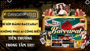 Bí kíp đánh Baccarat không phải ai cũng biết