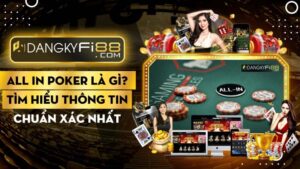 All in Poker là gì? Tìm hiểu thông tin chuẩn xác nhất