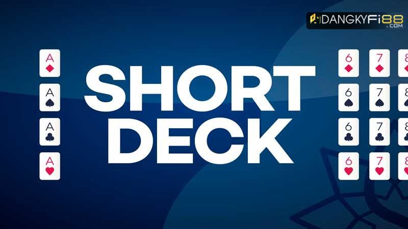 Chia sẻ về cách chơi Short Deck Poker cho tân thủ